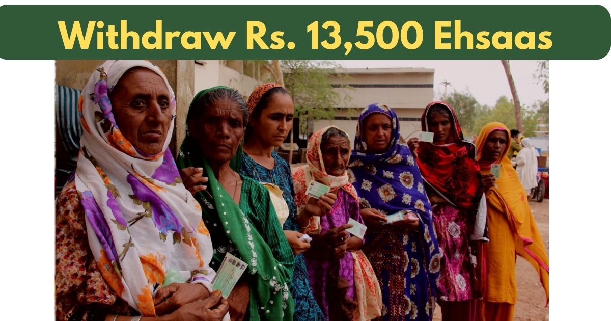 Withdraw Rs. 13,500 Ehsaas